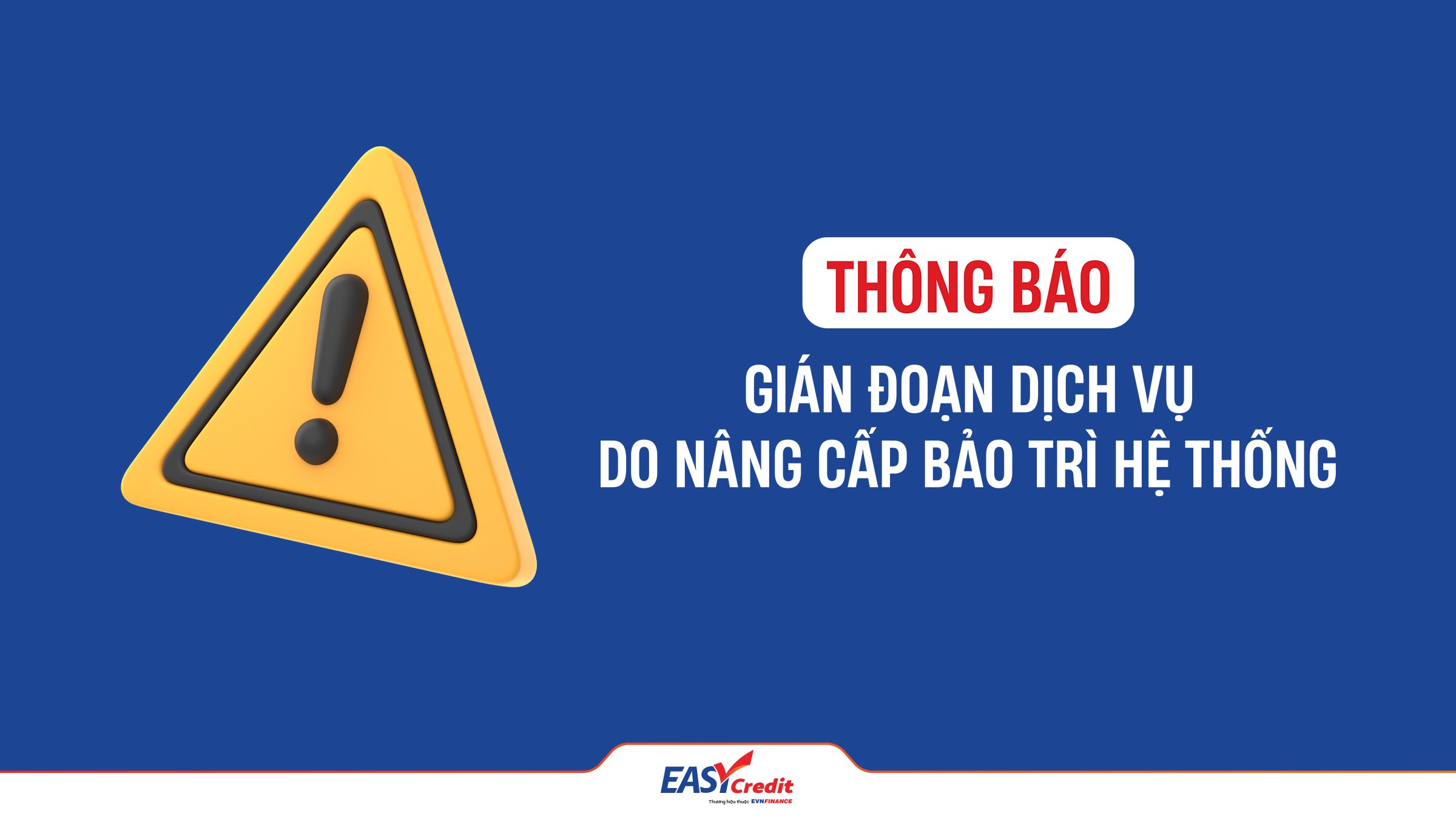 Thông báo gián đoạn dịch vụ trên ứng dụng Easy Credit