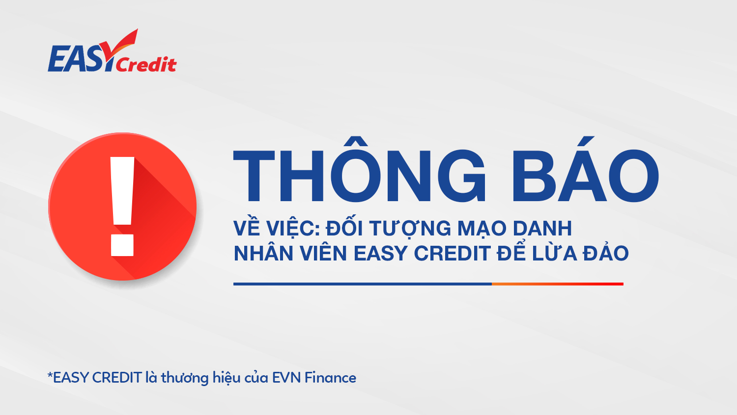 THÔNG BÁO  VỀ VIỆC: ĐỐI TƯỢNG MẠO DANH  NHÂN VIÊN EASY CREDIT ĐỂ LỪA ĐẢO